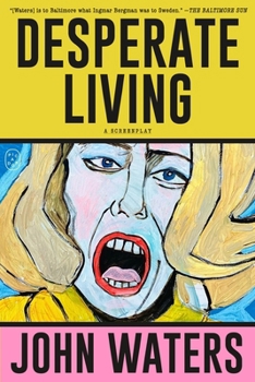 Paperback Desperate Living: A Screenplay Book