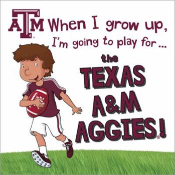 Hardcover When I Grow Up, I'm Going to Play for the Texas A&m Aggies Book