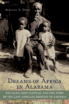 Paperback Dreams of Africa in Alabama: The Slave Ship Clotilda and the Story of the Last Africans Brought to America Book