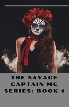 Paperback The Savage Captain MC Series: Book 1 Book