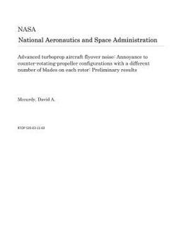 Paperback Advanced Turboprop Aircraft Flyover Noise: Annoyance to Counter-Rotating-Propeller Configurations with a Different Number of Blades on Each Rotor: Pre Book