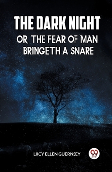 Paperback The Dark Night Or, the Fear of Man Bringeth a Snare Book