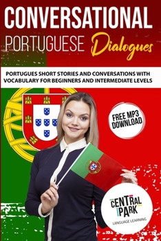 Paperback Conversational Portuguese Dialogues: Portuguese Short Stories and Conversations with 1.000 most Common Portuguese Phrases. Learn Portuguese. Language Book