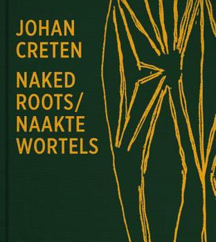 Hardcover Johan Creten. Naked Roots [Dutch] Book