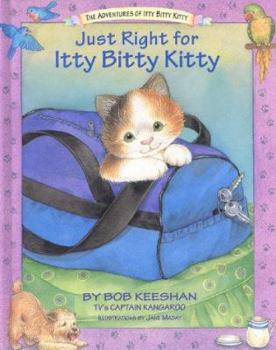 Hardcover Just Right for Itty Bitty Kitty Book