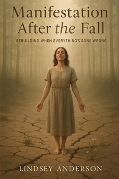 Paperback Manifestation After the Fall: Rebuilding When Everything's Gone Wrong Book