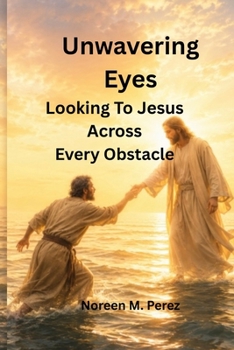 Paperback Unwavering Eyes: Looking to Jesus Across Every Obstacle Book
