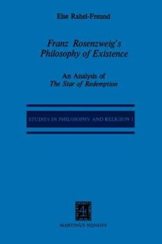 Franz Rosenzweig S Philosophy of Existence: An Analysis of the Star of Redemption