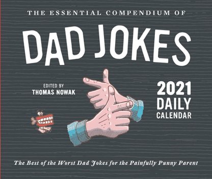 Calendar Essential Compendium of Dad Jokes 2021 Daily Calendar: (best Dad Humor Daily Calendar, Page a Day Calendar of Funny and Corny Jokes for Fathers) Book