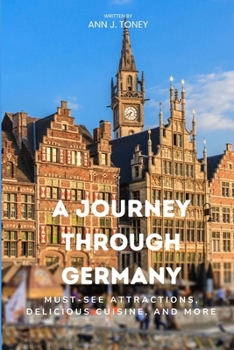 Paperback A Journey Through Germany: Must-See Attractions, Delicious Cuisine, and More Book