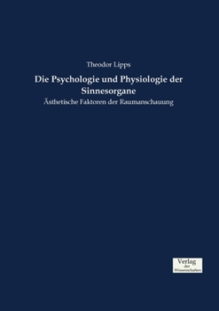 Paperback Die Psychologie und Physiologie der Sinnesorgane: Ästhetische Faktoren der Raumanschauung [German] Book