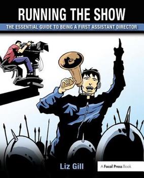 Paperback Running the Show: The Essential Guide to Being a First Assistant Director Book