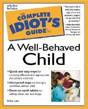 Paperback The Complete Idiot's Guide to a Well-Behaved Child Book