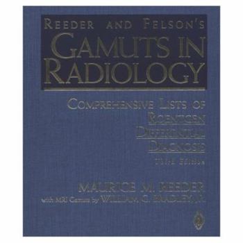 Hardcover Reeder and Felson's Gamuts in Radiology: Comprehensive Lists of Roentgen Differential Diagnosis Book