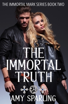 The Immortal Truth - Book #2 of the Immortal Mark