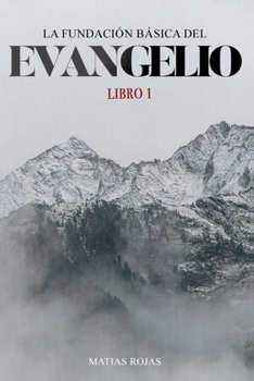 Paperback La Fundación Básica Del Evangelio: Libro 1 [Spanish] Book