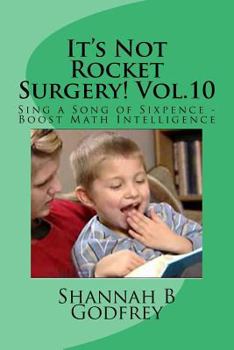 Paperback It's Not Rocket Surgery! Vol.10: Sing a Song of Sixpence - Boost Math Intelligence Book