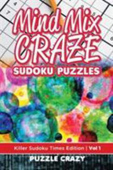 Mind Mix Craze Sudoku Puzzles Vol 1: Killer Sudoku Times Edition