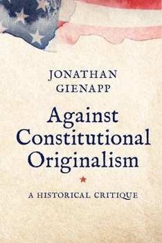 Paperback Against Constitutional Originalism: A Historical Critique Book