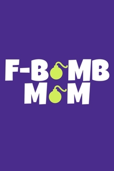 F-Bomb Mom: Blank Lined Notebook Journal: Mothers Mommy Gift Journal 6x9 | 110 Blank  Pages | Plain White Paper | Soft Cover Book