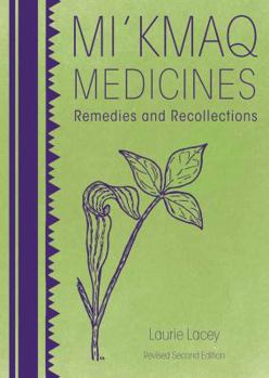 Paperback Mi'kmaq Medicines (2nd Edition): Remedies and Recollections Book