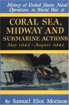 History of US Naval Operations in WWII 4: Coral Sea, Midway & Submarine Actions 5-8/42 - Book #4 of the History of United States Naval Operations in World War II