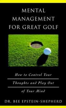 Hardcover Mental Management for Great Golf: How to Control Your Thoughts and Play Out of Your Mind Book