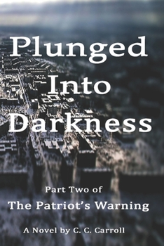 Paperback The Patriot's Warning: Plunged Into Darkness Book