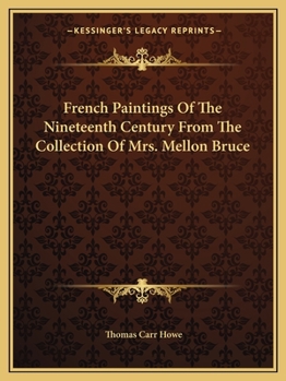 French Paintings Of The Nineteenth Century From The Collection Of Mrs. Mellon Bruce