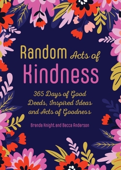 Paperback Random Acts of Kindness: 365 Days of Good Deeds, Inspired Ideas and Acts of Goodness Book
