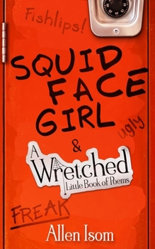 Paperback Squid Face Girl: & A Wretched Little Book of Poems Book