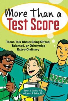 Paperback More Than a Test Score: Teens Talk about Being Gifted, Talented, or Otherwise Extra-Ordinary Book