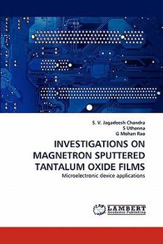 INVESTIGATIONS ON MAGNETRON SPUTTERED TANTALUM OXIDE FILMS: Microelectronic device applications