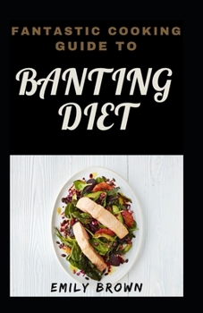 Paperback Fantastic Cooking Guide To Banting Diet Book