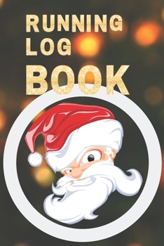 Running Log Book : My Running Diary, Runners Training Log, Running Logs, Track Distance, Time, Speed, Weather, Calories Christmas Books Gift