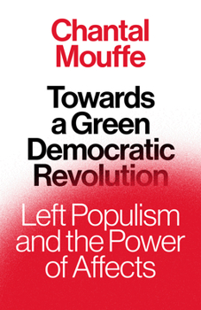 Hardcover Towards a Green Democratic Revolution: Left Populism and the Power of Affects Book