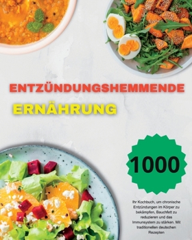 Paperback Entzündungshemmende Ernährung: Ihr Kochbuch, um chronische Entzündungen im Körper zu bekämpfen, Bauchfett zu reduzieren und das Immunsystem zu stärke [German] Book