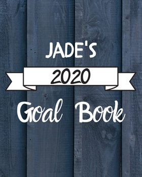 Jade's 2020 Goal Book: 2020 New Year Planner Goal Journal Gift for Jade  / Notebook / Diary / Unique Greeting Card Alternative