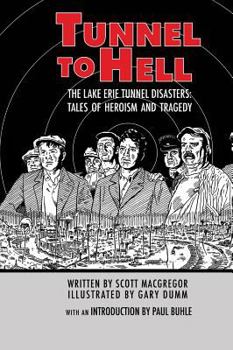 Hardcover Tunnel to Hell: The Lake Erie Tunnel Disasters-Tales of Heroism and Tragedy Book