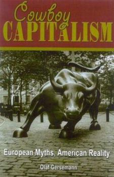 Hardcover Cowboy Capitalism: European Myths, American Reality Book