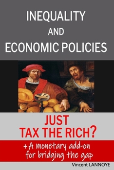Paperback Inequality and Economic Policies: Just Tax the Rich? Book