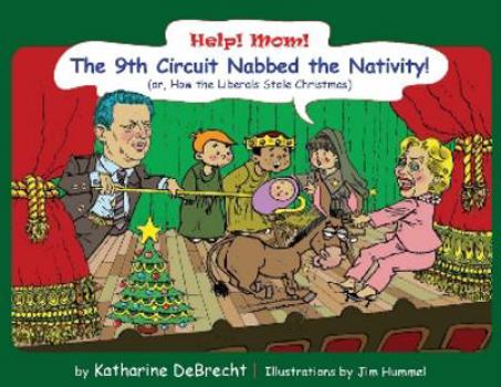 Hardcover Help! Mom! The 9th Circuit Nabbed the Nativity!: (Or, How the Liberals Stole Christmas) Book