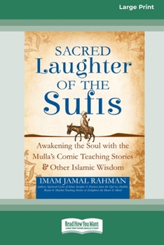 Paperback Sacred Laughter of the Sufis: Awakening the Soul with the Mulla's Comic Teaching Stories and Other Islamic Wisdom [Standard Large Print 16 Pt Editio Book