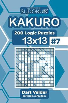 Paperback Sudoku Kakuro - 200 Logic Puzzles 13x13 (Volume 7) Book