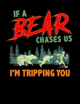 If a Bear Chases Us I'm Tripping You: Funny Camping Joke Blank Sketchbook to Draw and Paint (110 Empty Pages, 8.5" x 11")