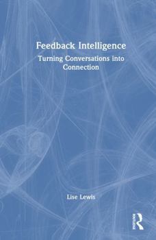 Hardcover Feedback Intelligence: Turning Conversations Into Connection Book