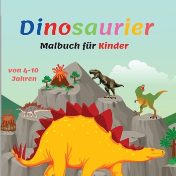 Dinosaurier Malbuch f�r Kinder: Malbuch f�r Kinder im Alter von 4-8 Jahren mit niedlichen Dinosaurier-Fakten, Dinosaurier-Malvorlagen f�r Kinder, tolles Geschenk f�r Jungen & M�dchen