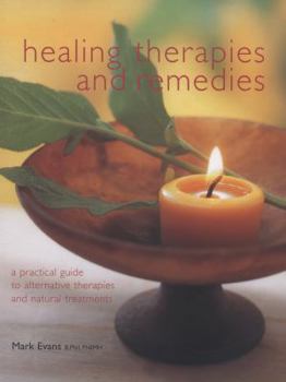 Hardcover Healing Therapies and Remedies: A Practical Guide to Alternative Therapies and Natural Treatments Book