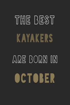 The Best kayakers are Born in October journal: 6*9 Lined Diary Notebook, Journal or Planner and Gift with 120 pages