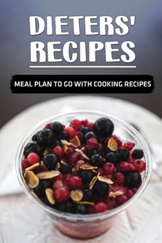 Paperback Dieters' Recipes: Meal Plan To Go With Cooking Recipes: Diet For Beginner Book